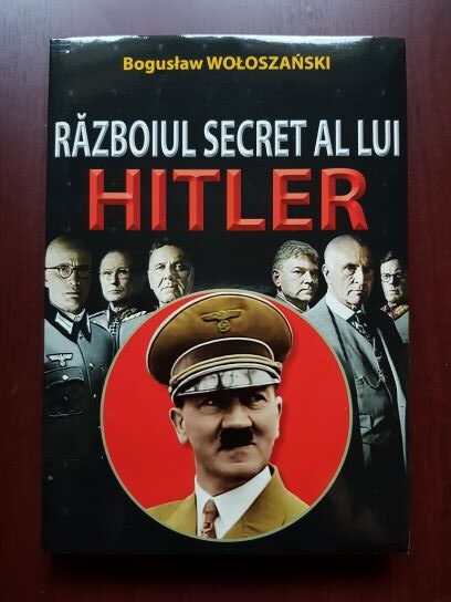 Bogustaw Woloszanski - Razboiul secret al lui Hitler
