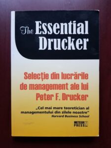 Peter F. Drucker - The Essential Drucker. Selectie din lucrarile de management ale lui Peter F. Drucker
