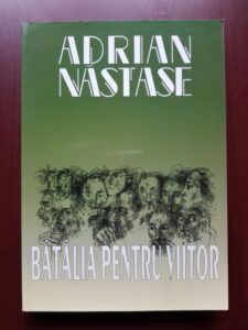 Adrian Nastase - Batalia pentru viitor