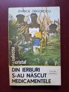 Emanoil Grigorescu - Din ierburi s-au nascut medicamentele