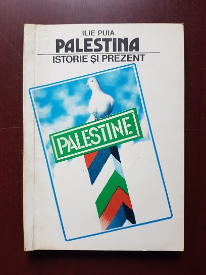 Ilie Puia - Palestina. Istorie si prezent