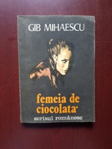 Gib. Mihaescu - Femeia de ciocolata. La Grandiflora (1984)