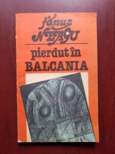 Fanus Neagu - Pierdut in Balcania (1982, cu autograful si dedicatia autorului)