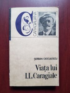Serban Cioculescu - Viata lui Ion Luca Caragiale