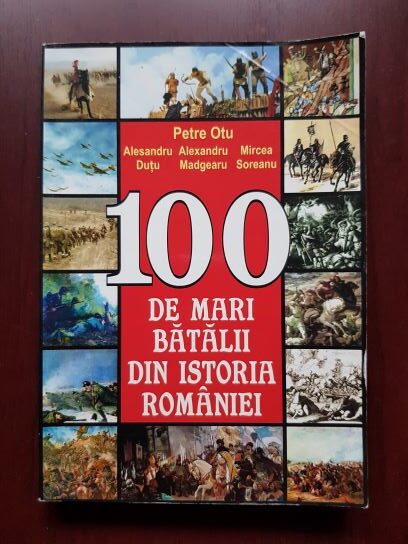 Petre Otu - 100 de mari batalii din istoria Romaniei
