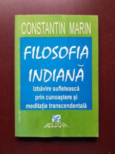 Constantin Marin - Filosofia indiana. Izbavire sufleteasca prin cunoastere si meditatie transcendentala