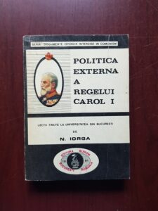 Nicolae Iorga - Politica externa a regelui Carol I