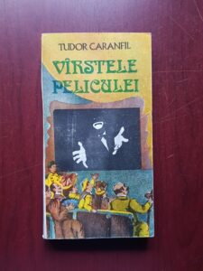 Tudor Caranfil - Varstele peliculei. O istorie a filmului in capodopere volumul 3