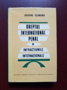 Grigore Geamanu - Dreptul international penal si infractiunile internationale