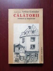 Arthur Kreindler - Calatorii. Impresii si insemnari