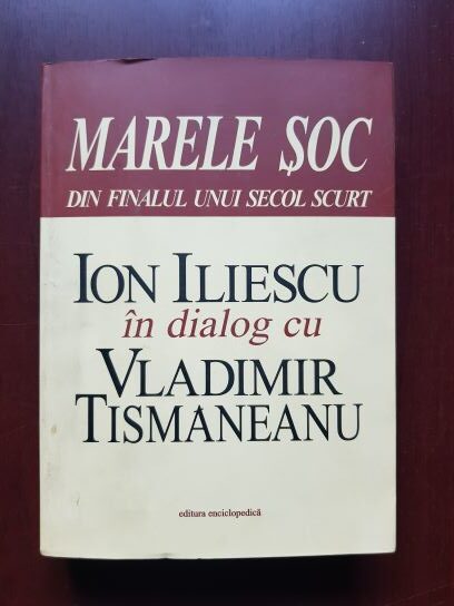 Ion Iliescu in dialog cu Vladimir Tismaneanu despre comunism, postcomunism, democratie (contine autograful lui Ion Iliescu si pe cel al lui Vladimir Tismaneanu)