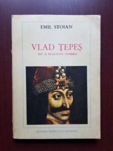 Emil Stoian - Vlad Tepes. Mit si realitate istorica