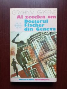 Graham Greene - Al zecelea om. Doctorul Fischer din Geneva