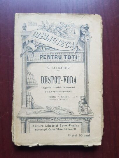 Vasile Alecsandri - Despot-Voda. Legenda istorica in versuri (editie veche)