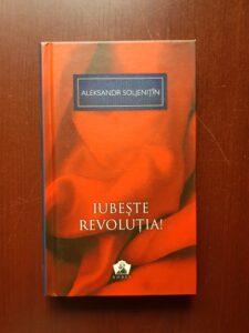 Aleksandr Soljenitin - Iubeste revolutia!