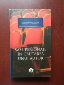 Luigi Pirandello - Sase personaje in cautarea unui autor
