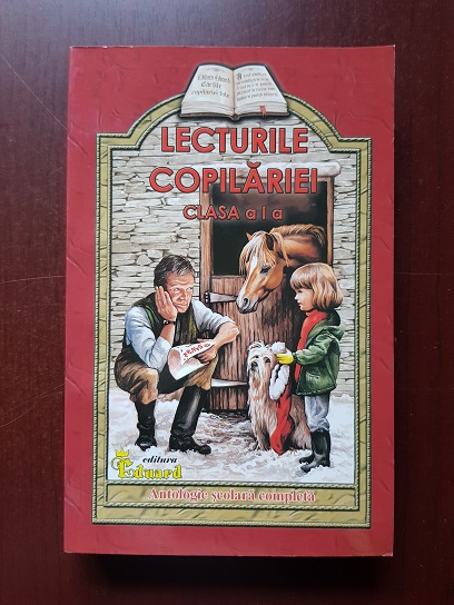 Lecturile copilariei. Clasa I. Antologie scolara completa