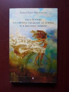 Ioana Chicet Macoveiciuc - Ziua in care la capatul celalalt al iubirii n-a mai fost nimeni