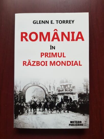 Glenn E. Torrey - Romania in Primul Razboi Mondial