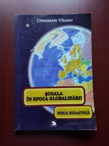 Constantin Vitanos - Scoala in epoca globalizarii. Noua didactica