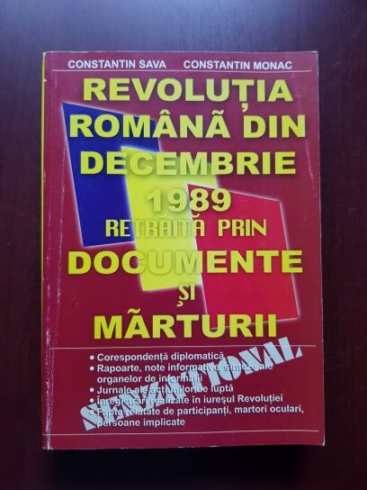 Constantin Sava, Constantin Monac - Revolutia romana din decembrie 1989 retraita prin documente si marturii