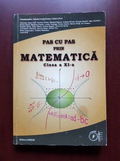 Gabriela Constantinescu, Catalin Zirna - Pas cu pas prin matematica. Clasa a XI-a