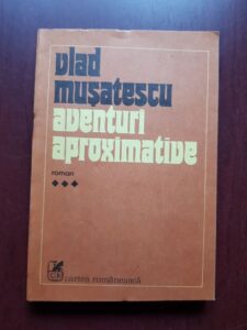 Vlad Musatescu - Aventuri aproximative volumul 3
