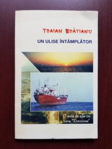 Traian Bratianu - Un Ulise intamplator. O suta de zile cu nava Zimnicea