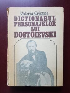 Valeriu Cristea - Dictionarul personajelor lui Dostoievski (1983, lipsa cotor)