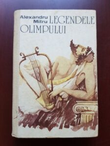 Alexandru Mitru - Legendele Olimpului. Zeii / Eroii (1990, editie cartonata)