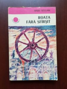 Radu Selejan - Roata fara sfarsit