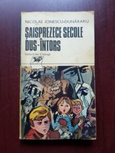 Nicolae Ionescu Dunararu - Saisprezece secole dus-intors