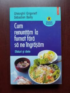 Gheorghii Grigorieff, Sebastien Bailly - Cum renuntam la fumat fara sa ne ingrasam. Sfaturi si diete