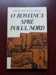 Petre Gheorghe Birlea - O romanca spre Polul Nord