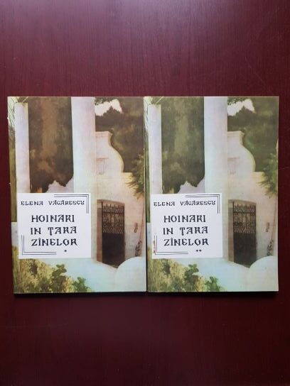 Elena Vacarescu - Hoinari in tara Zanelor 2 volume