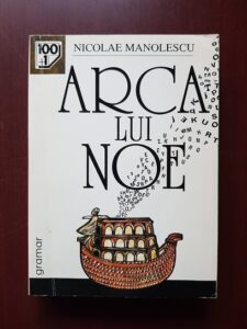 Nicolae Manolescu - Arca lui Noe. Eseu despre romanul romanesc