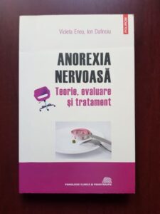 Violeta Enea, Ion Dafinoiu - Anorexia nervoasa. Teorie, evaluare si tratament