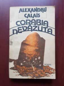 Alexandru Calais - Corabia nevazuta