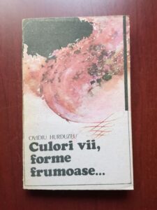 Ovidiu Hurduzeu - Culori vii, forme frumoase