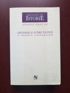 George Enache - Ortodoxie si putere politica in Romania contemporana