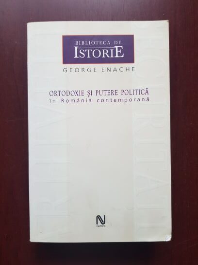George Enache - Ortodoxie si putere politica in Romania contemporana