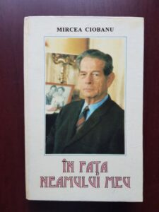 Mircea Ciobanu - In fata neamului meu. Convorbiri cu Mihai I al Romaniei