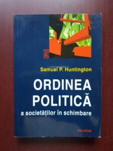 Samuel P. Huntington - Ordinea politica a societatilor in schimbare