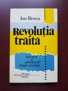 Ion Iliescu - Revolutia traita
