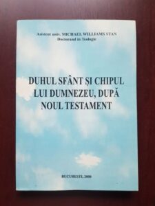 Michael Williams Stan - Duhul sfant si chipul lui Dumnezeu, dupa Noul Testament