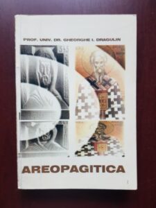 Gheorghe I. Dragulin - Areopagitica. Dionisie smeritul (exiguul) si alti teologi straromani in context european secolele V-VI (1998, cu dedicatia si autograful autorului)