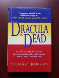 Sheilah Kast, Jim Rosapepe - Dracula is dead. How Romanians survived communism, ended it, and emerged since 1989 as the New Italy (2009, cu autograful si dedicatia autoarei)