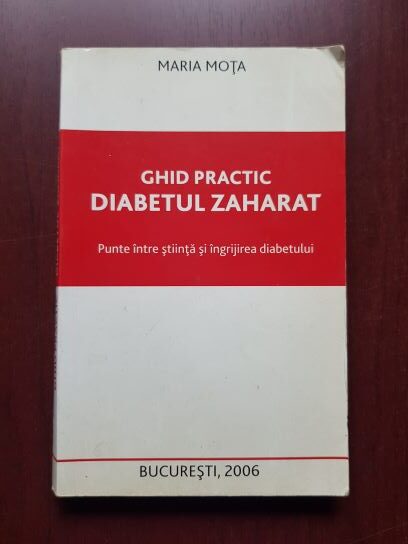 Maria Mota - Diabetul zaharat. Ghid practic. Punte intre stiinta si ingrijirea diabetului