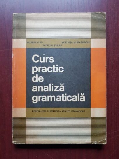 Valeriu Vlad, Patriciu Stirbu - Curs practic de analiza gramaticala