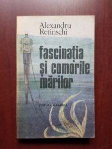 Alexandru Retinschi - Fascinatia si comorile marilor